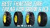 I M Shocked The Best Tractor Tire Tread For Snow U0026 Ice